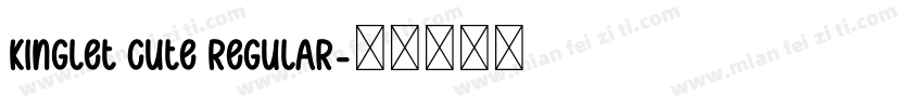 Kinglet Cute Regular字体转换